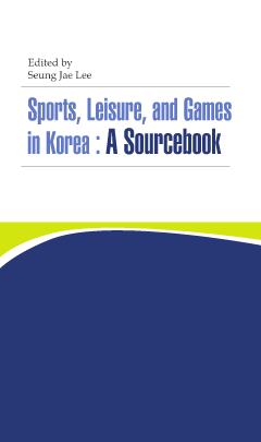 SPORTS, LEISURE, AND GAMES IN KOREA: A SOURCEBOOK