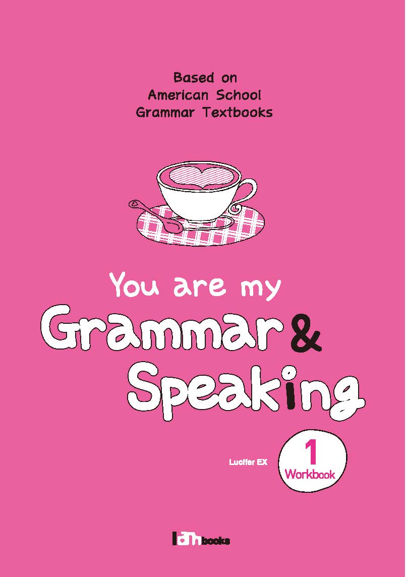 You are my Grammar & Speaking WB 1 